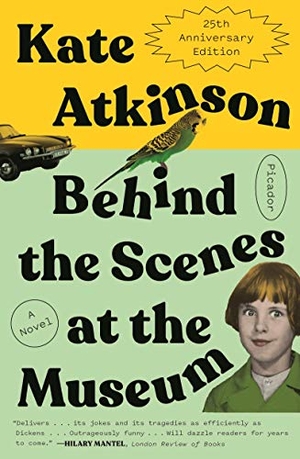 Atkinson, Kate. Behind the Scenes at the Museum - A Novel (Twenty-Fifth Anniversary Edition). Picador USA, 2020.