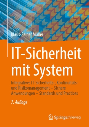 Müller, Klaus-Rainer. IT-Sicherheit mit System - Integratives IT-Sicherheits-, Kontinuitäts- und Risikomanagement - Sichere Anwendungen - Standards und Practices. Springer-Verlag GmbH, 2026.