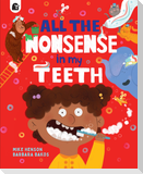 All the Nonsense in my Teeth