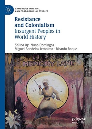 Domingos, Nuno / Ricardo Roque et al (Hrsg.). Resistance and Colonialism - Insurgent Peoples in World History. Springer International Publishing, 2019.