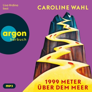 Wahl, Caroline. 1999 Meter über dem Meer - Der neue Roman von Caroline Wahl. Argon Verlag GmbH, 2026.