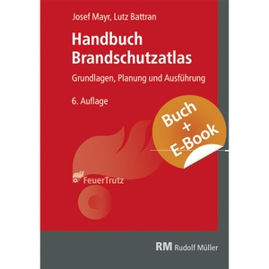 Mayr, Josef / Lutz Battran. Handbuch Brandschutzatlas - mit E-Book. Müller Rudolf, 2024.
