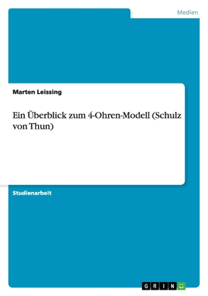 Leissing, Marten. Ein Überblick zum 4-Ohren-Modell (Schulz von Thun). GRIN Publishing, 2013.
