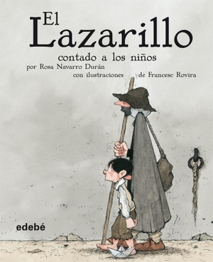Navarro Durán, Rosa / Rovira, Francesc et al. El Lazarillo contado a los niños. Editorial Edebé, 2008.