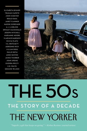 The New Yorker Magazine. The 50s: The Story of a Decade. MODERN LIB, 2016.