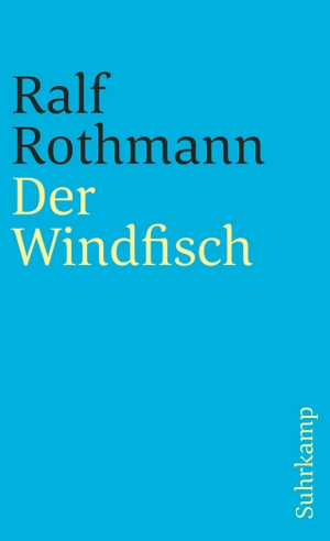 Rothmann, Ralf. Der Windfisch. Suhrkamp Verlag AG, 1991.