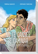 No te canses de caminar : la guerra de Siria no puede detener el amor y la libertad