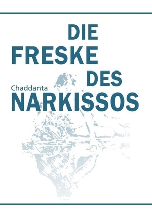Chaddanta, . .. Die Freske des Narkissos. tredition, 2019.