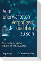 Vom unerwarteten Vergnügen, nüchtern zu sein