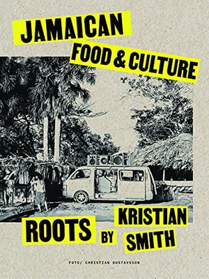 Smith, Kristian. Roots - Jamaican Food & Culture. Gingko Press, 2026.