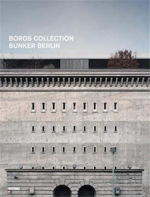 Bunker Berlin #5 - Boros Collection. DISTANZ Verlag GmbH, 2026.