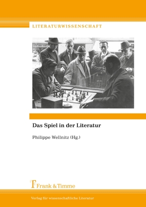 Wellnitz, Philippe (Hrsg.). Das Spiel in der Literatur. Frank und Timme GmbH, 2013.