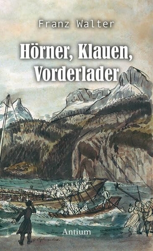 Walter, Franz. Hörner, Klauen, Vorderlader. Antium Verlag KLG, 2024.