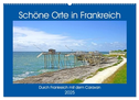 Schöne Orte in Frankreich (Wandkalender 2025 DIN A2 quer), CALVENDO Monatskalender