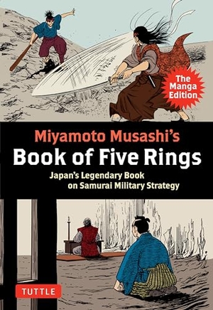 Musashi, Miyamoto. Miyamoto Musashi's Book of Five Rings: The Manga Edition - Japan's Legendary Book on Samurai Military Strategy. Publishers Group UK, 2024.