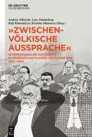 Albrecht, Andrea / Lutz Danneberg et al (Hrsg.). »Zwischenvölkische Aussprache« - Internationaler Austausch in wissenschaftlichen Zeitschriften 1933¿1945. De Gruyter, 2024.