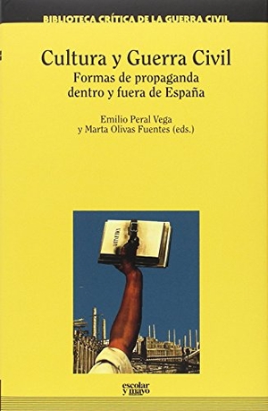 Peral Vega, Emilio. Cultura y Guerra Civil : formas de propaganda dentro y fuera de España. Escolar y Mayo Editores S.L., 2016.