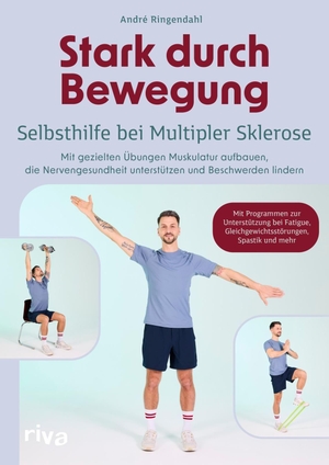 Ringendahl, André. Stark durch Bewegung - Selbsthilfe bei Multipler Sklerose - Mit gezielten Übungen Muskulatur aufbauen, die Nervengesundheit unterstützen und Beschwerden lindern. riva Verlag, 2026.