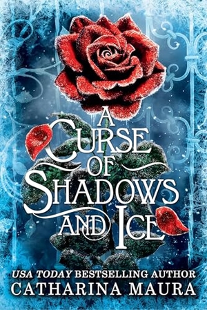 Maura, Catharina. A Curse of Shadows and Ice (Standard Edition). Grand Central Publishing, 2025.