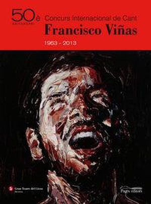 Diversos. 50è Concurs Internacional de Cant Francisco Viñas 1963-2013. Pagès Editors, S.L., 2013.