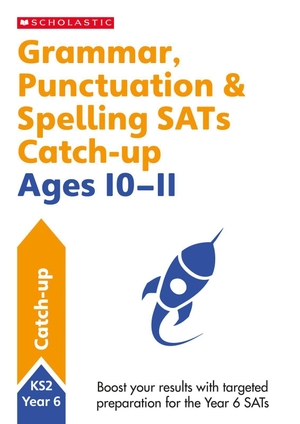 Welsh, Shelley. Grammar, Punctuation & Spelling SATs Catch-up Ages 10-11. Scholastic, 2016.