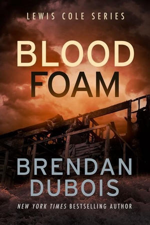 Dubois, Brendan. Blood Foam. Severn River Publishing LLC, 2024.