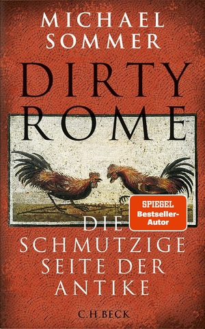 Sommer, Michael. Dirty Rome - Die schmutzige Seite der Antike. C.H. Beck, 2026.
