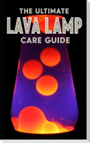 Lava Lamp Ultimate Care Guide