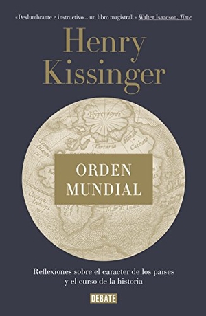 Arijón, Teresa Beatriz / Henry Kissinger. Orden mundial : reflexiones sobre el carácter de las naciones y el curso de la historia. , 2016.