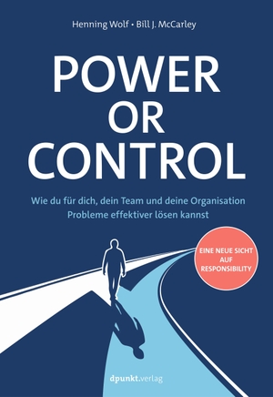 Wolf, Henning / Bill J. McCarley. Power or Control - Wie du für dich, dein Team und deine Organisation Probleme effektiver lösen kannst. dpunkt.Verlag, 2026.