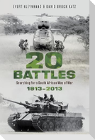 20 BATTLES - Searching for a South African Way of War 1913-2013