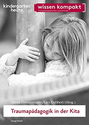 Dabbert, Lars / David Zimmermann (Hrsg.). Traumapädagogik in der Kita - wissen kompakt. Herder Verlag GmbH, 2021.