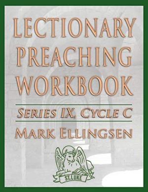 Ellingsen, Mark. Lectionary Preaching Workbook, Series IX, Cycle C. CSS Publishing, 2012.