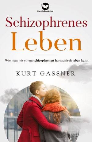Gassner, Kurt Friedrich. Schizophrenes Leben - Wie man mit einem schizophrenen harmonisch leben kann. Trendguide Capital Gmbh, 2022.