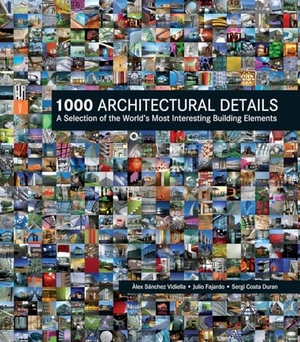 Vidiella, Alex Sanchez / Fajardo, Julio et al. 1000 Architectural Details - A Selection of the World's Most Interesting Building Elements. Firefly Books, 2017.