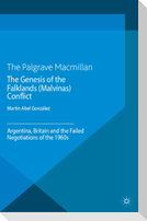 The Genesis of the Falklands (Malvinas) Conflict