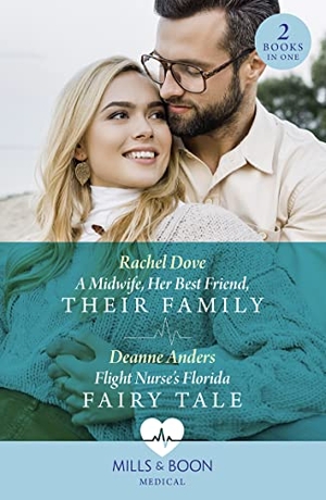 Dove, Rachel / Deanne Anders. A Midwife, Her Best Friend, Their Family / Flight Nurse's Florida Fairy Tale - A Midwife, Her Best Friend, Their Family / Flight Nurse's Florida Fairy Tale. HarperCollins, 2023.
