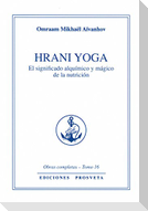 Hrani yoga : el significado alquímico y mágico de la nutrición