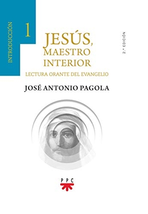 Pagola, José Antonio. Jesús, maestro interior : 1 introducción : lectura orante del Evangelio. PPC Editorial, 2019.