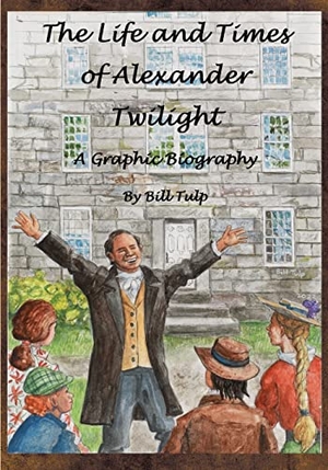Tulp, Bill. The Life and Times of Alexander Twilight. Onion River Press, 2023.