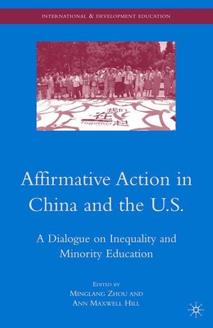 Hill, A. / M. Zhou (Hrsg.). Affirmative Action in China and the U.S. - A Dialogue on Inequality and Minority Education. Palgrave Macmillan US, 2010.