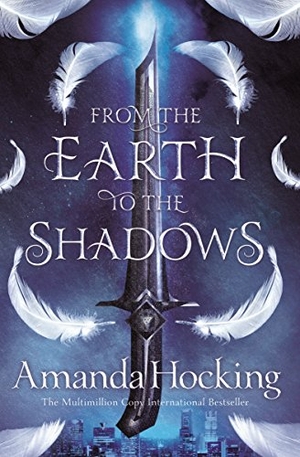 Hocking, Amanda. From the Earth to the Shadows. Pan Macmillan, 2018.