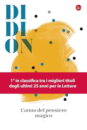 Didion, Joan. L' anno del pensiero magico. Il Saggiatore, 2021.