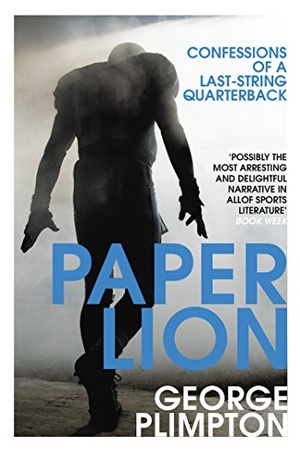 Plimpton, George. Paper Lion - Confessions of a last-string quarterback. BBC Books, 2016.