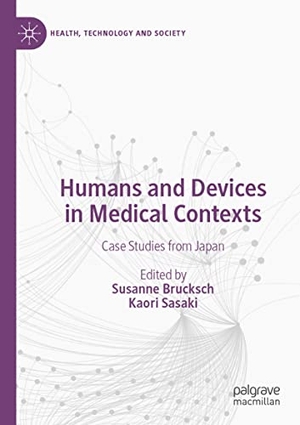 Sasaki, Kaori / Susanne Brucksch (Hrsg.). Humans and Devices in Medical Contexts - Case Studies from Japan. Springer Nature Singapore, 2022.