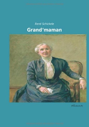 Schickele, René. Grand¿maman. Leseklassiker, 2013.