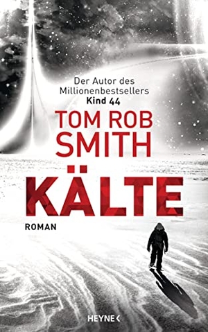 Smith, Tom Rob. Kälte - Roman. Heyne Verlag, 2023.
