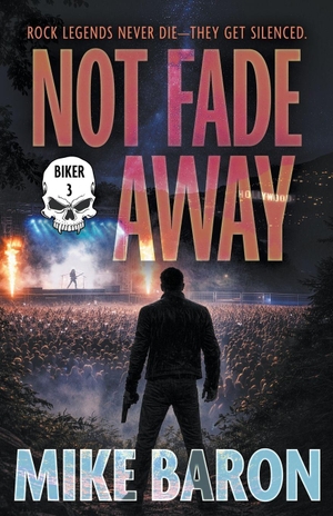 Baron, Mike. Not Fade Away - A Noir Mystery. Wolfpack Publishing LLC, 2026.