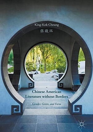 Cheung, King-Kok. Chinese American Literature without Borders - Gender, Genre, and Form. Palgrave Macmillan US, 2019.