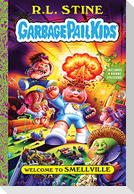 Welcome to Smellville (Garbage Pail Kids Book 1)